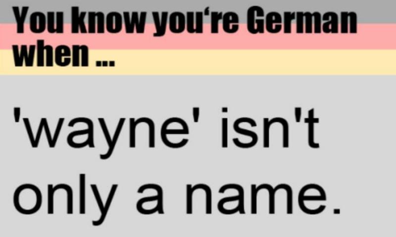 Youre German-wayne